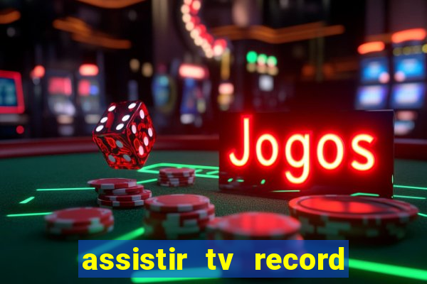 assistir tv record bahia ao vivo agora